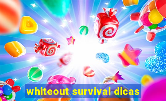 whiteout survival dicas